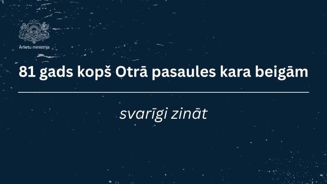 81 gads kopš Otrā pasaules kara beigām. Svarīgi zināt