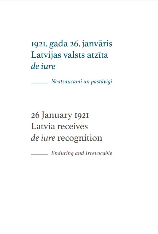 1921. gada 26. janvāris Latvijas valsts atzīta de iure. Neatsaucami un pastāvīgi.