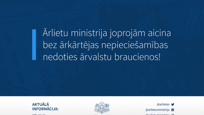 Ārlietu ministrija joprojām aicina bez ārkārtējas nepieciešamības nedoties ārvalstu braucienos