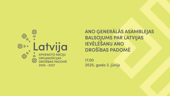 ANO ĢA balsojums par Latvijas ievēlēšanu ANO DP 2025. gada 3. jūnijā plkst.17.00