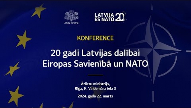 Konference “20 gadi Latvijas dalībai ES un NATO”