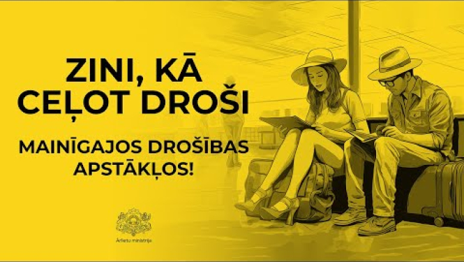 Zini, kā ceļot droši mainīgajos drošības apstākļos! #CeļoDroši