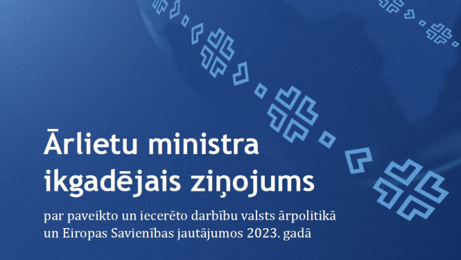 Ārlietu ministra ikgadējais ziņojums par paveikto un iecerēto darbību valsts ārpolitikā un Eiropas Savienības jautājumos 2023. gadā