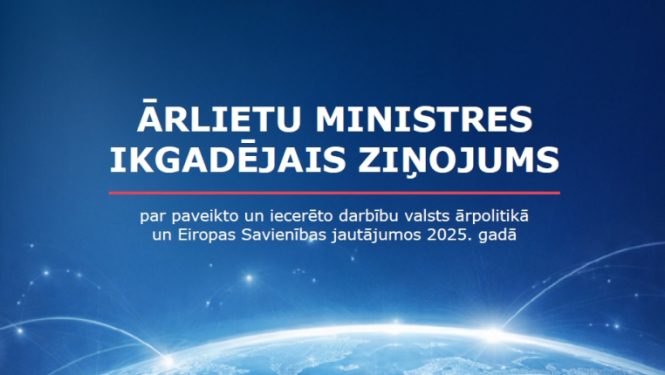 Ārlietu ministres ikgadējā ziņojuma par paveikto un iecerēto darbību valsts ārpolitikā un Eiropas Savienības jautājumos 2025. gadā vāks